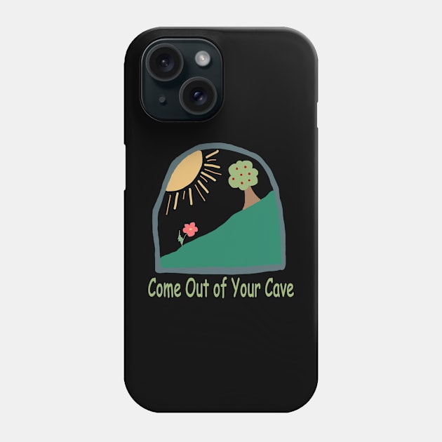 Come Out of Your Cave Phone Case by Repeat Candy