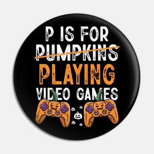 P is for Pumpkins Playing Video Games Funny Halloween Gamer Pin