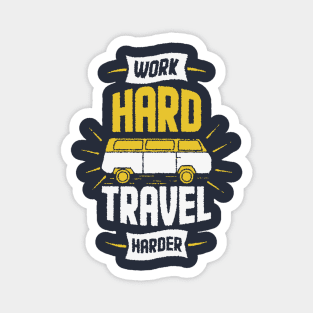 work hard travel harder Magnet