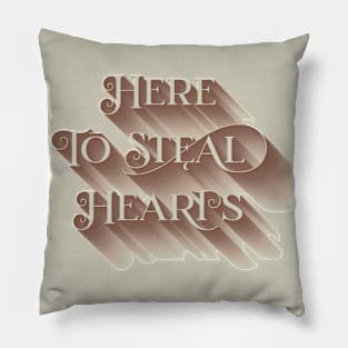 Here to steal hearts Pillow