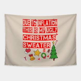 Due to Inflation This is My Ugly Christmas Sweater Tapestry