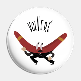 Volveré Spanish Pun Pin