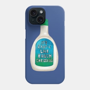 Exotic Like Ranch Dressing Phone Case