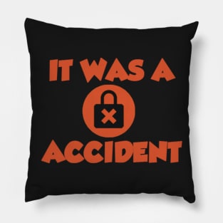 It Was A Accident Pillow