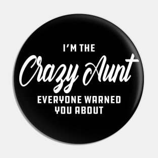 Aunt - I'm the crazy aunt everyone warn you about Pin