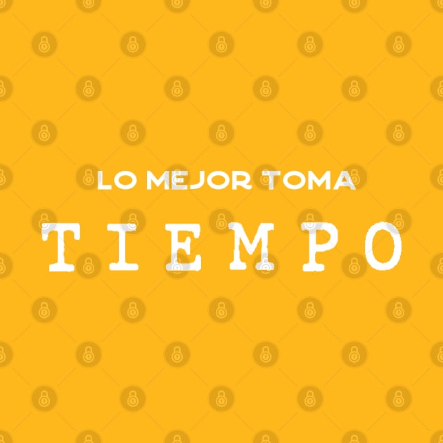 Lo mejor toma tiempo by Inspire Creativity