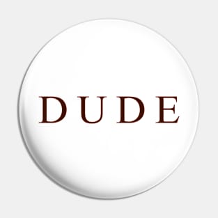 Dude Pin