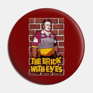 Brisbane Broncos - Glenn Lazarus - THE BRICK WITH EYES Pin