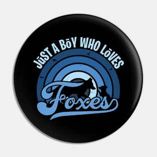 Funy Quote Just A Boy Who Loves foxes Blue 80s Retro Vintage Sunset Gift IdeA for boys Pin