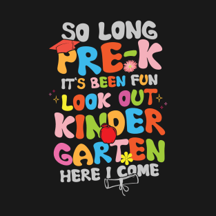 So Long Pre-K T-Shirt, Its Been Fun Look Out, Kindergarten Shirt, Here I Come T-Shirt