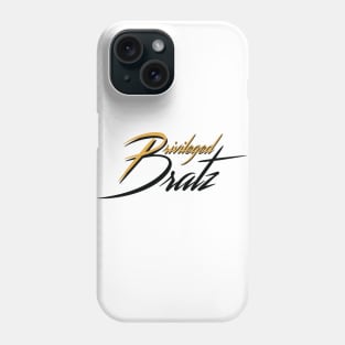 Privileged Bratz Phone Case