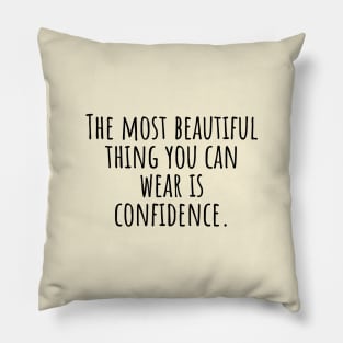 The-most-beautiful-thing-you-can-wear-is-confidence. Pillow