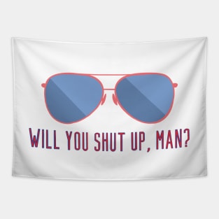 Will You Shut Up, Man? Aviators Tapestry