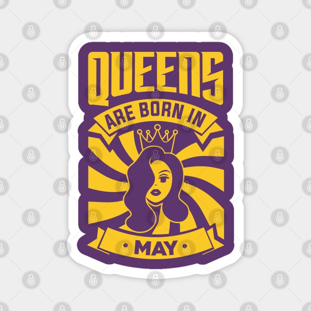 Queens Are Born In May Happy Birthday Magnet by PHDesigner