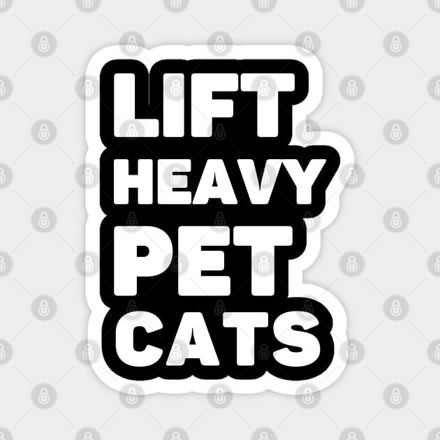 Lift Heavy Pet Cats Magnet by AniTeeCreation