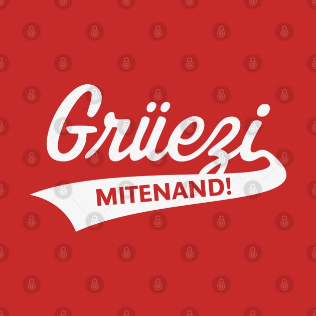 Grüezi Mitenand! (Greeting In Switzerland / White) by MrFaulbaum