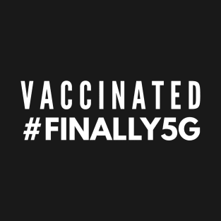 Vaccinated 5G T-Shirt