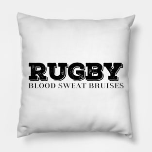 Rugby, Blood, Sweat, Bruises - Rugby Players Practice or Match Design Gift for rugby lover Pillow