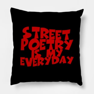 Street Poetry Is My Everyday Pillow