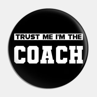 Coach - Trust me I'm the coach Pin