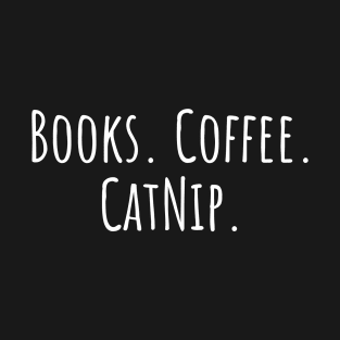 Books. Coffee. Catnip. T-Shirt