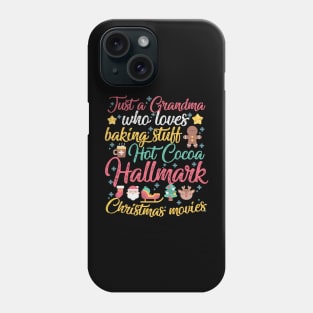 Just a Grandma who loves Baking Stuff Hot Cocoa Hallmark Christmas Movies Phone Case