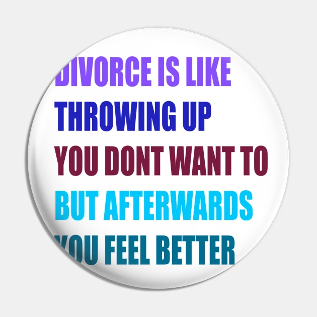 divorce is like throwing up you dont want to but afterwords you feel better Pin by Kaczmania