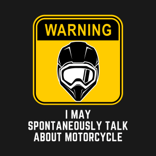 Warning May Spontaneously Start Talking About Motorcycle T-Shirt