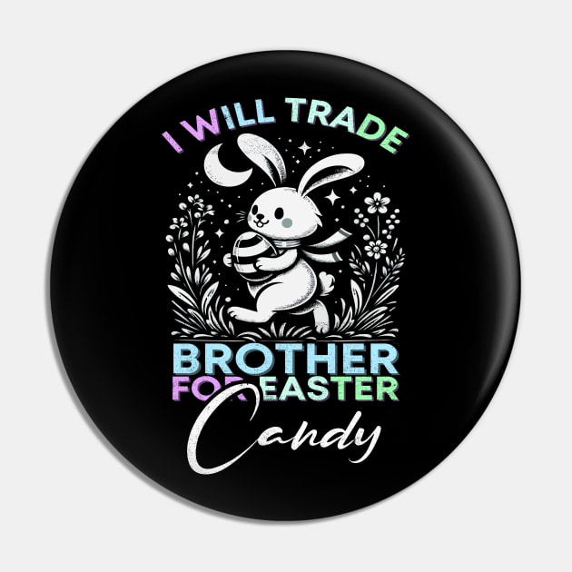 I Will Trade Brother For Easter Candy Pin by Kavinsky