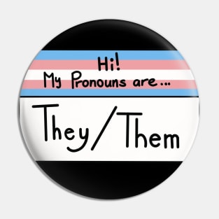 Hi my pronouns are - They/Them - Trans pride Pin