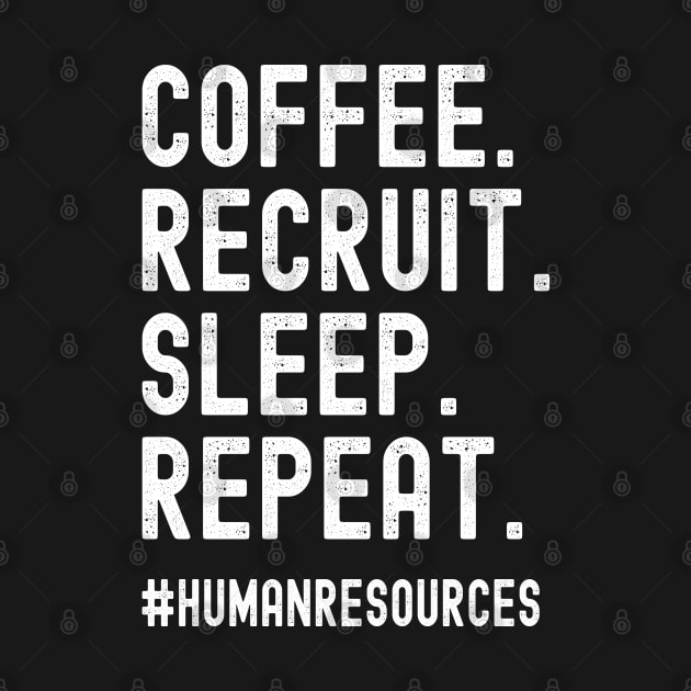 Coffee Recruit Sleep Repeat Funny Recruiter Gifts by JustCreativity