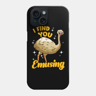 I Find You Emusing Adorable Emu Amusing Pun Phone Case