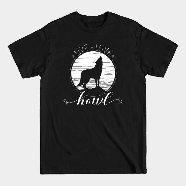 Discover Live Love Howl Wilderness Wolf & Full Moon for Animal Lovers - Wolf - T-Shirt