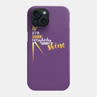 Everybody Gonna Shine! Phone Case