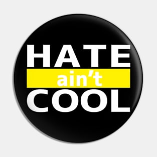 Hate ain't Cool Pin