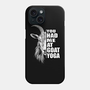 You Had Me At Goat Yoga Funny Goat Lovers Goat Yoga Phone Case