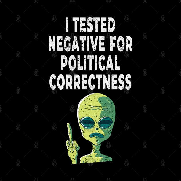 I Tested Negative For Political Correctness Alien Giving Middle Finger by Rosemarie Guieb Designs