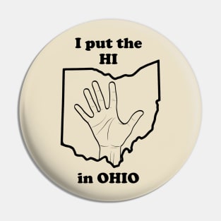 I Put The "HI" in Ohio Pin