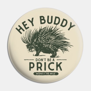 Hey Buddy, Don't Be A Prick: Resect The Wild Pin