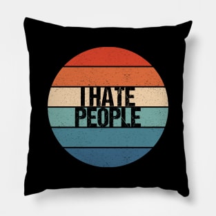 i hate people Pillow