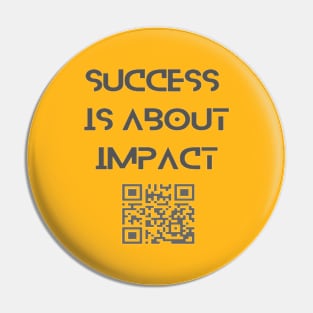 Success  is about impact Pin