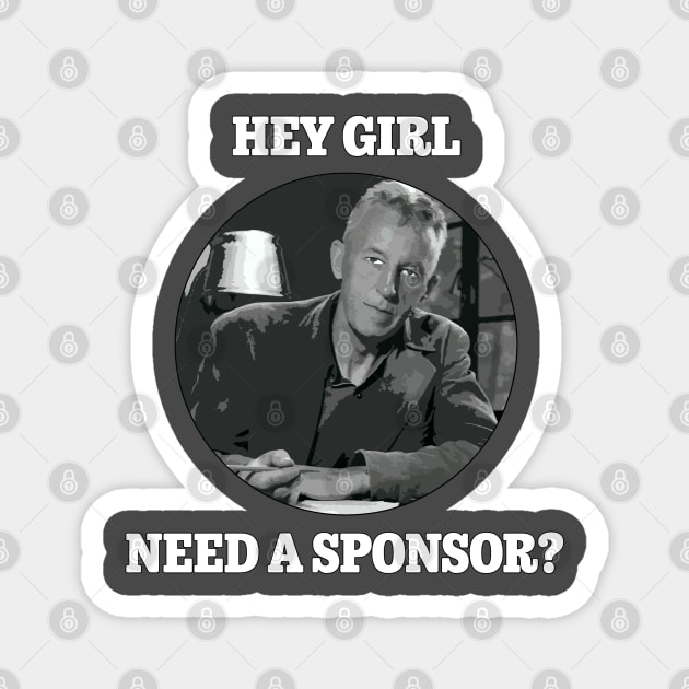 Hey Girl, Need a Sponsor? Magnet by Serenitea Rose