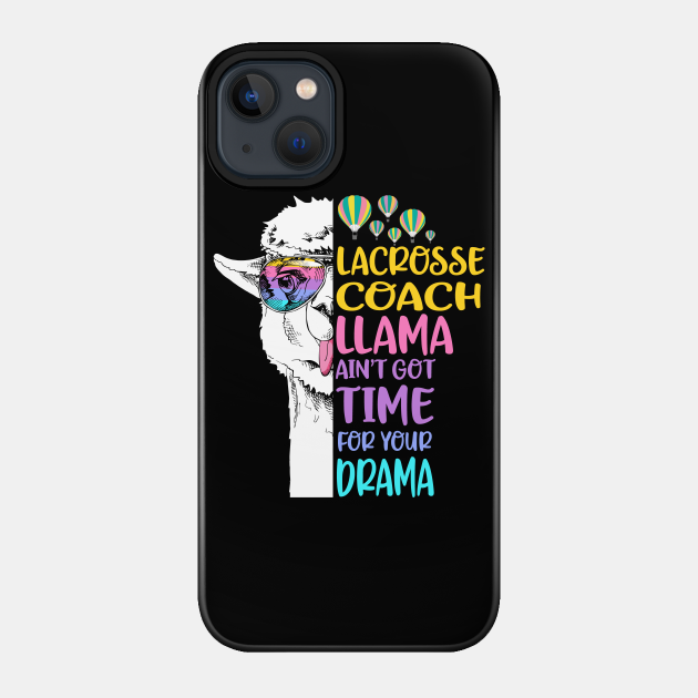 Lacrosse Coach Llama - Lacrosse Coach - Phone Case