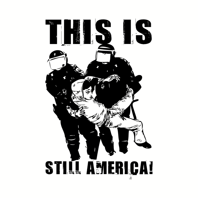 THIS IS STILL AMERICA! by truthtopower