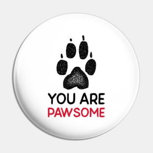 You Are Pawsome Pin