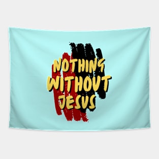 Nothing Without Jesus | Christian Saying Tapestry