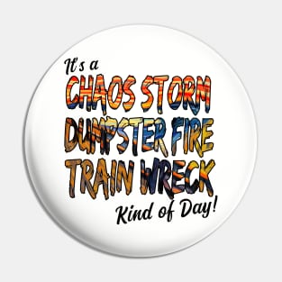 Chaos Storm Dumpster Fire Train Wreck Pin