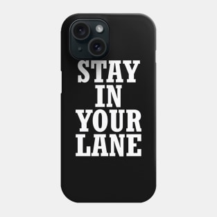 Stand In Your Lane Phone Case