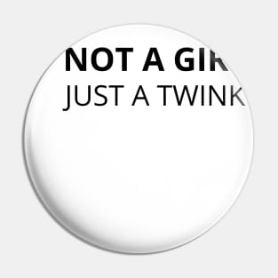 not a girl just a twink Pin