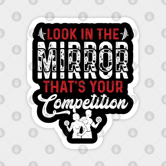 Look In The Mirror Tha's Your Competition | Motivational & Inspirational | Gift or Present for Gym Lovers Magnet by MikusMartialArtsStore